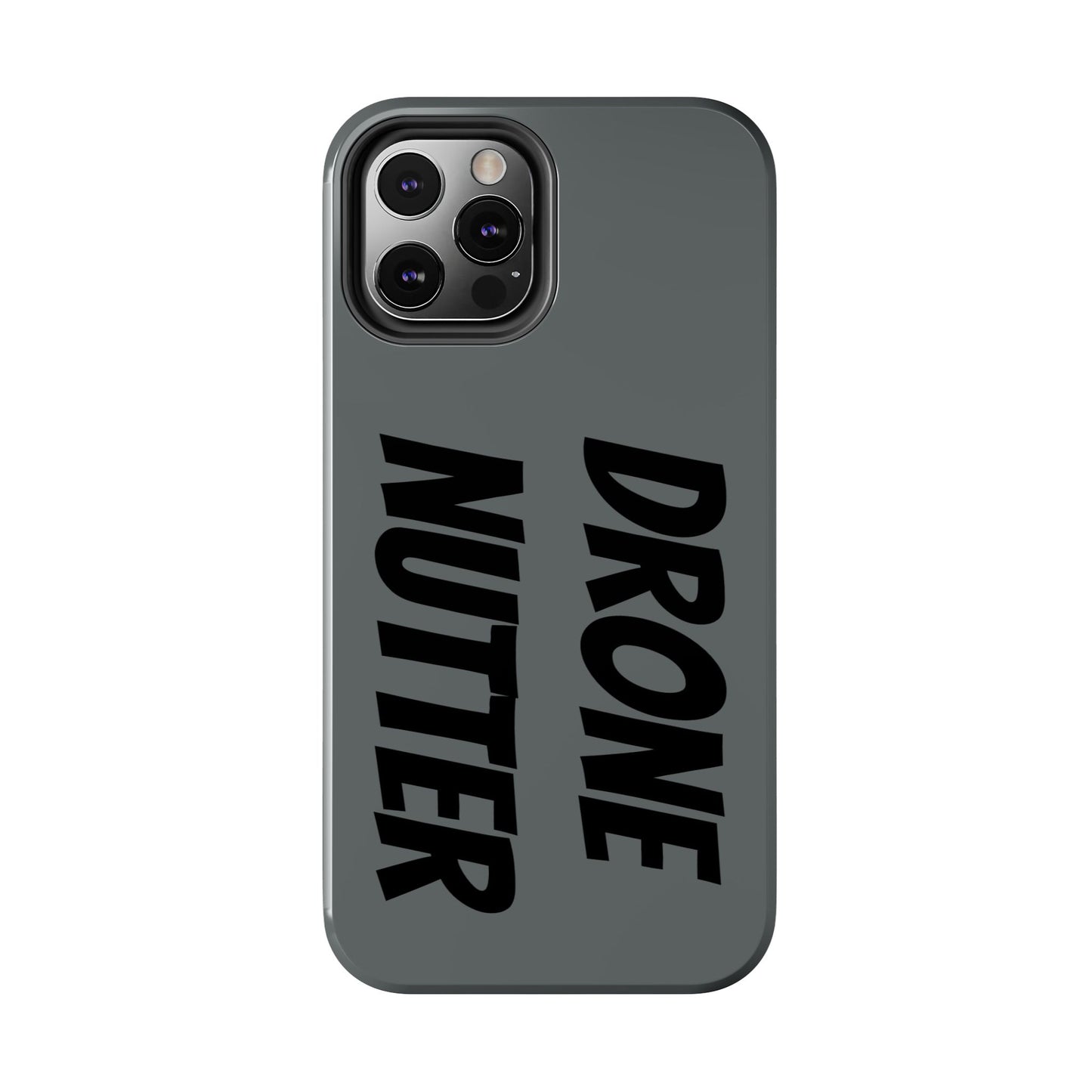 DRONE NUTTER - Tough Phone Cases