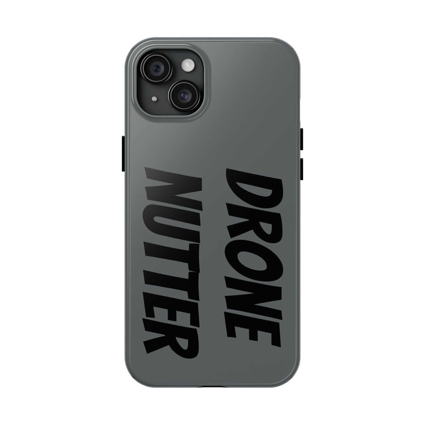 DRONE NUTTER - Tough Phone Cases