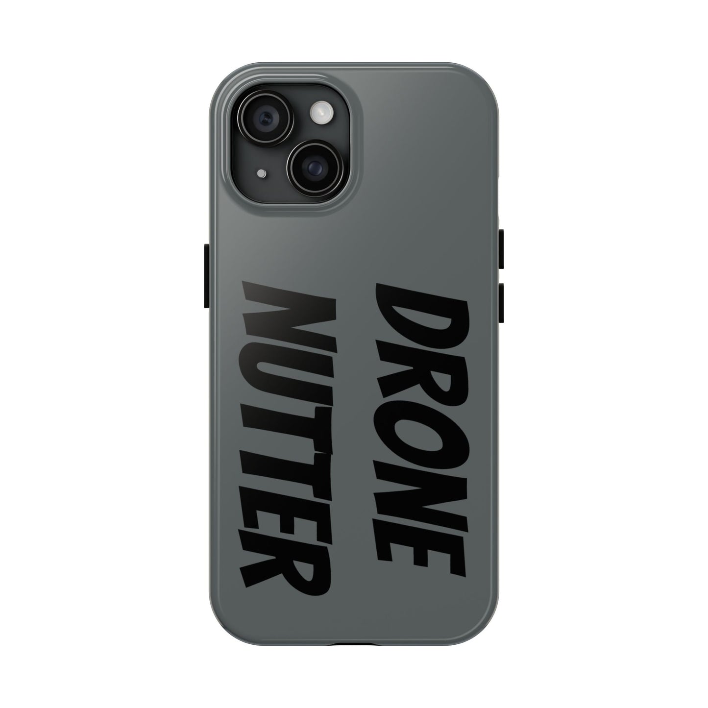 DRONE NUTTER - Tough Phone Cases