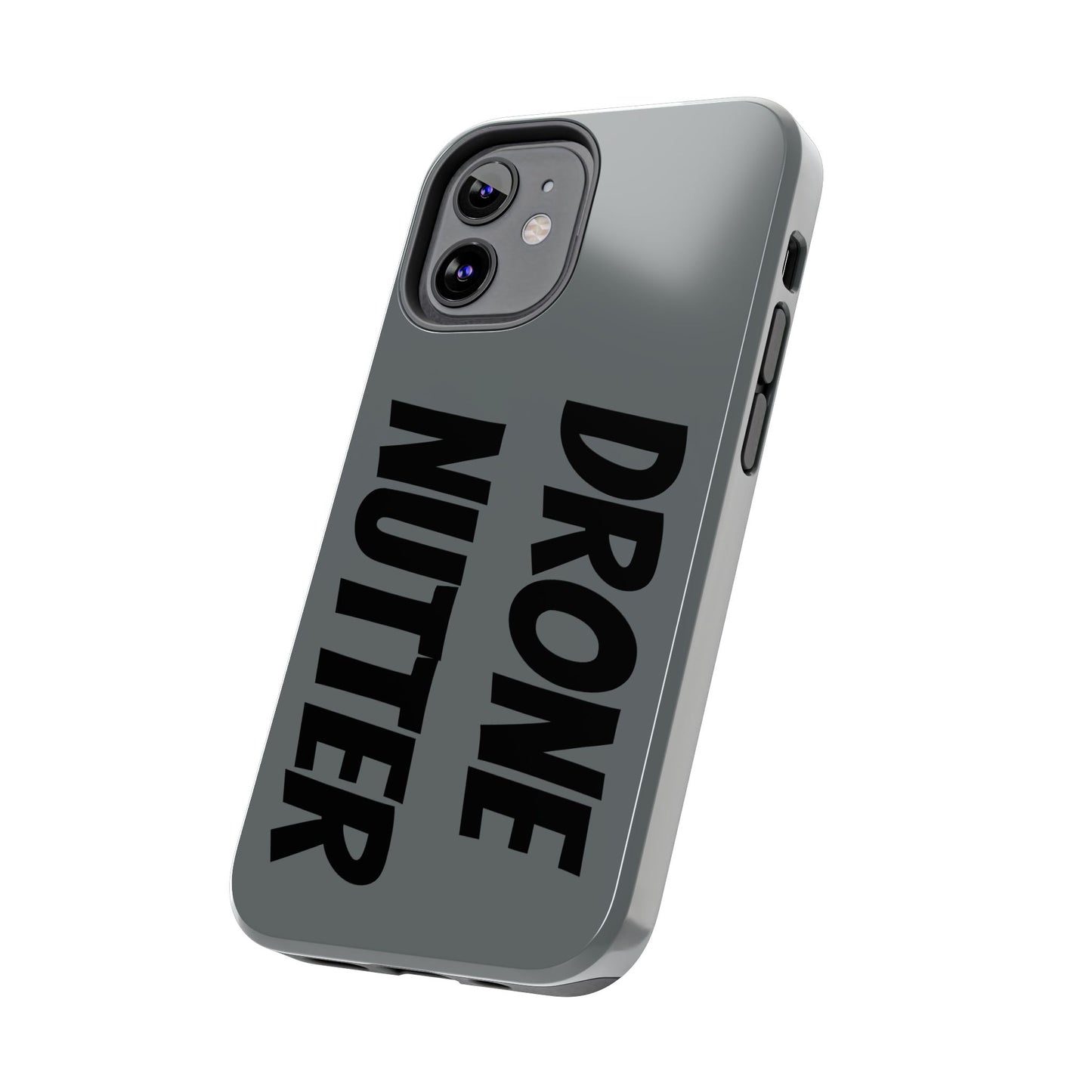 DRONE NUTTER - Tough Phone Cases