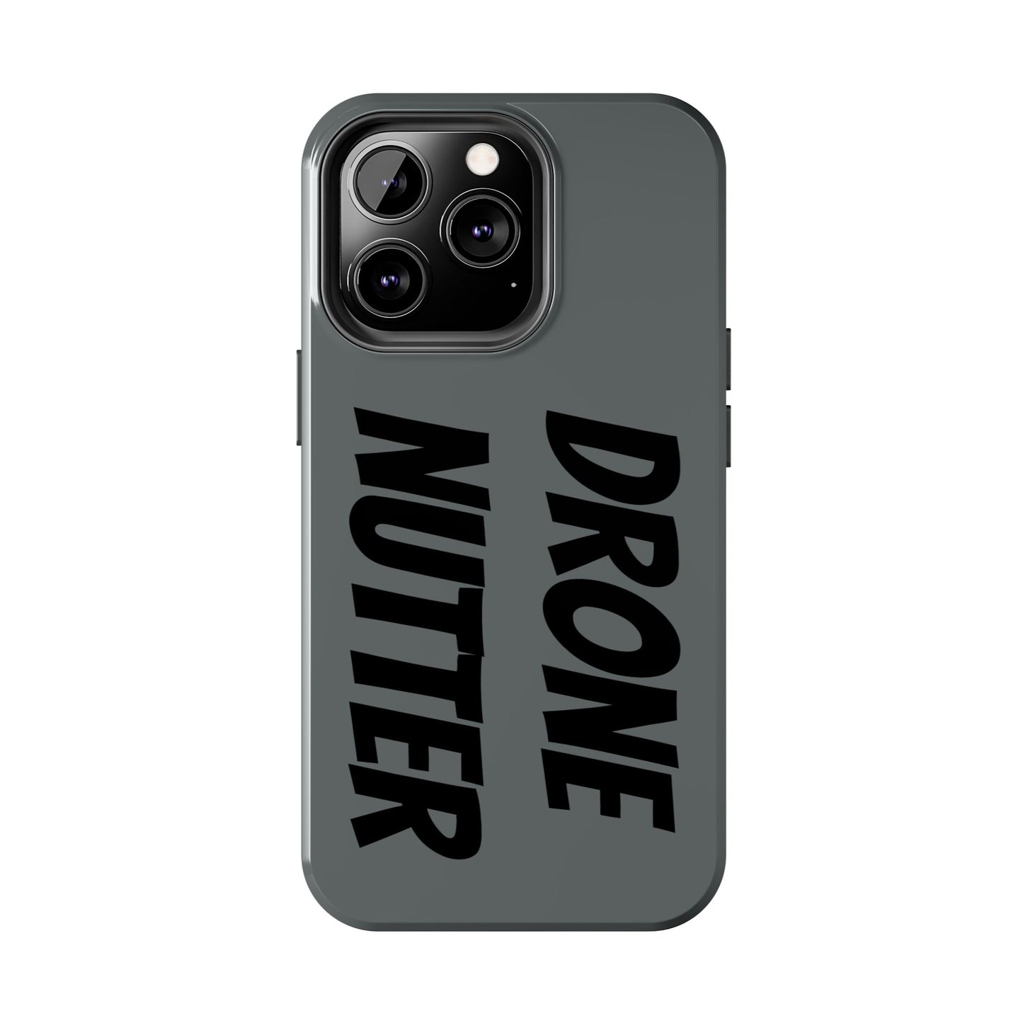 DRONE NUTTER - Tough Phone Cases