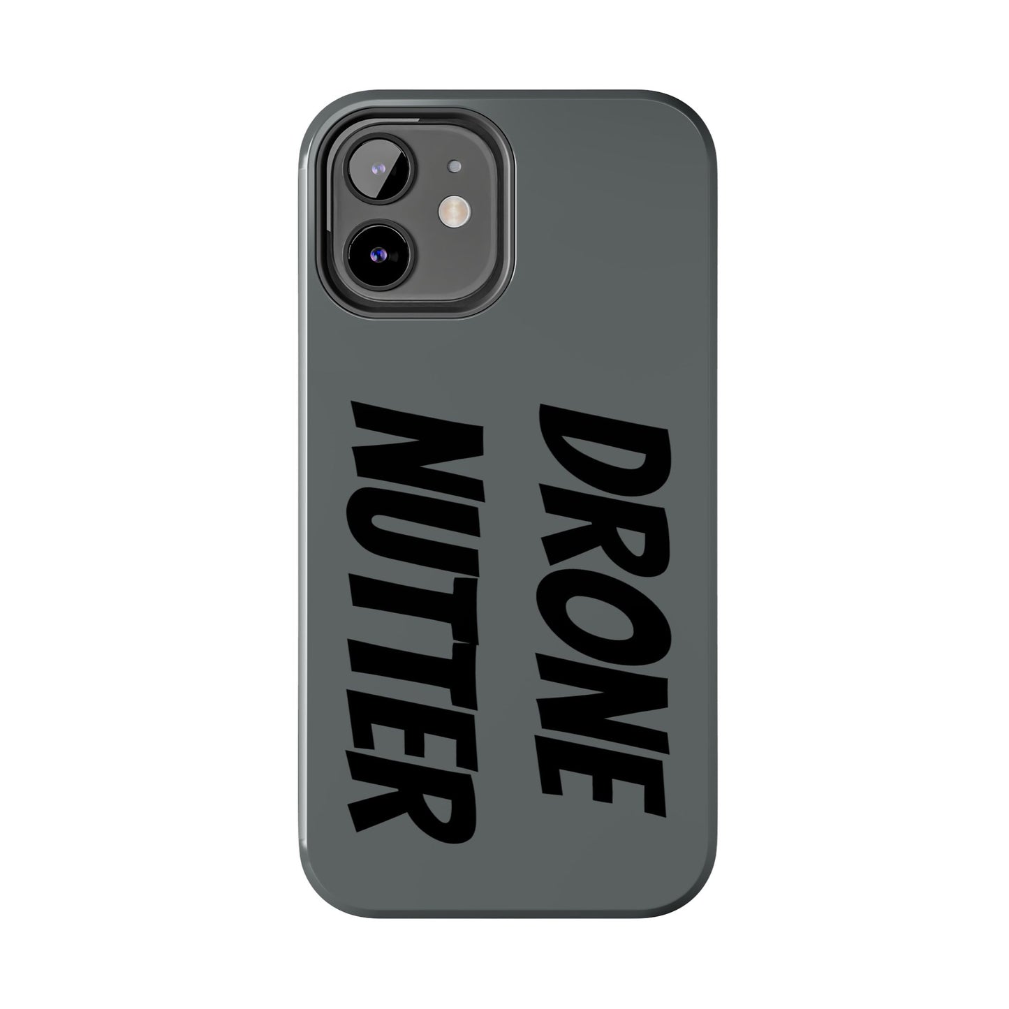 DRONE NUTTER - Tough Phone Cases