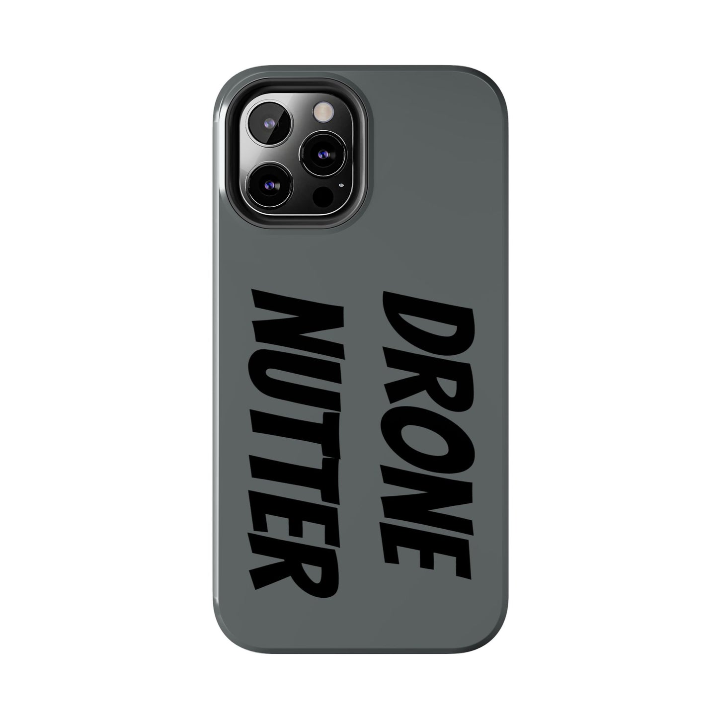 DRONE NUTTER - Tough Phone Cases