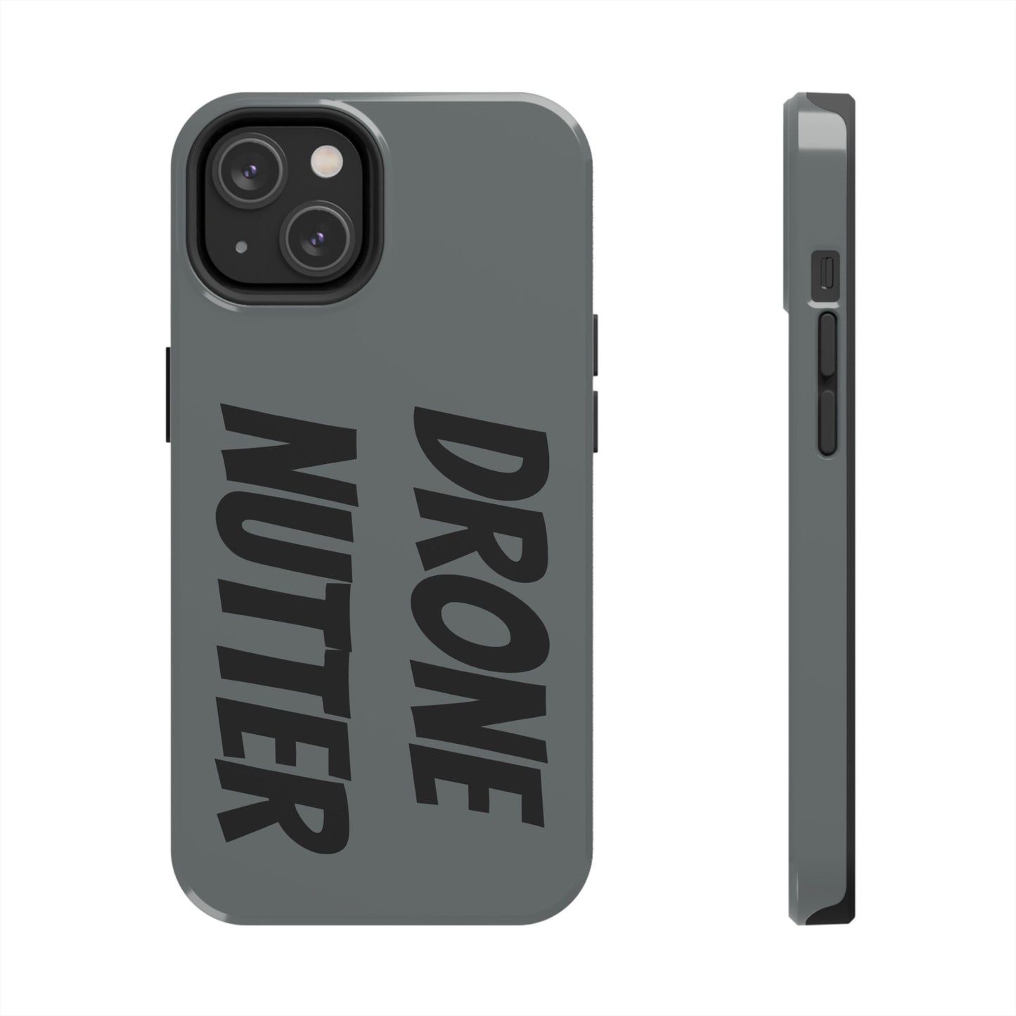 DRONE NUTTER - Tough Phone Cases