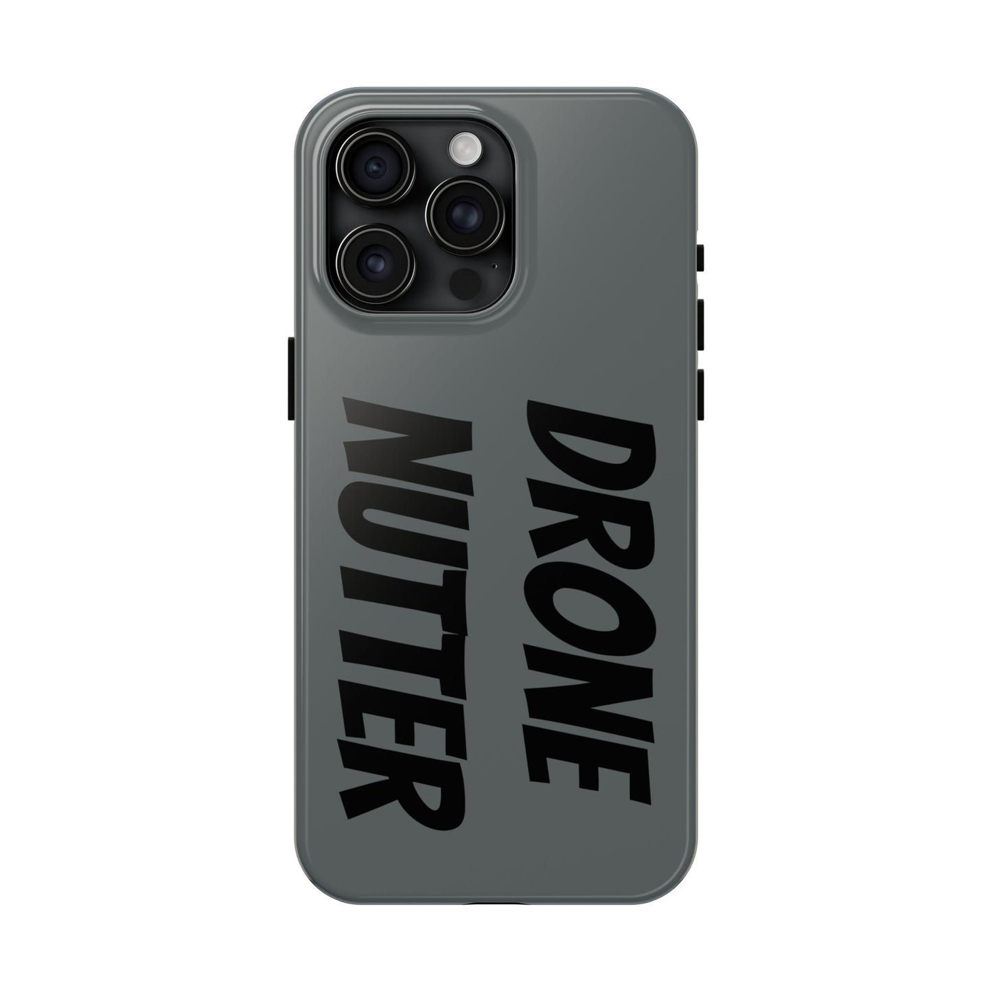 DRONE NUTTER - Tough Phone Cases