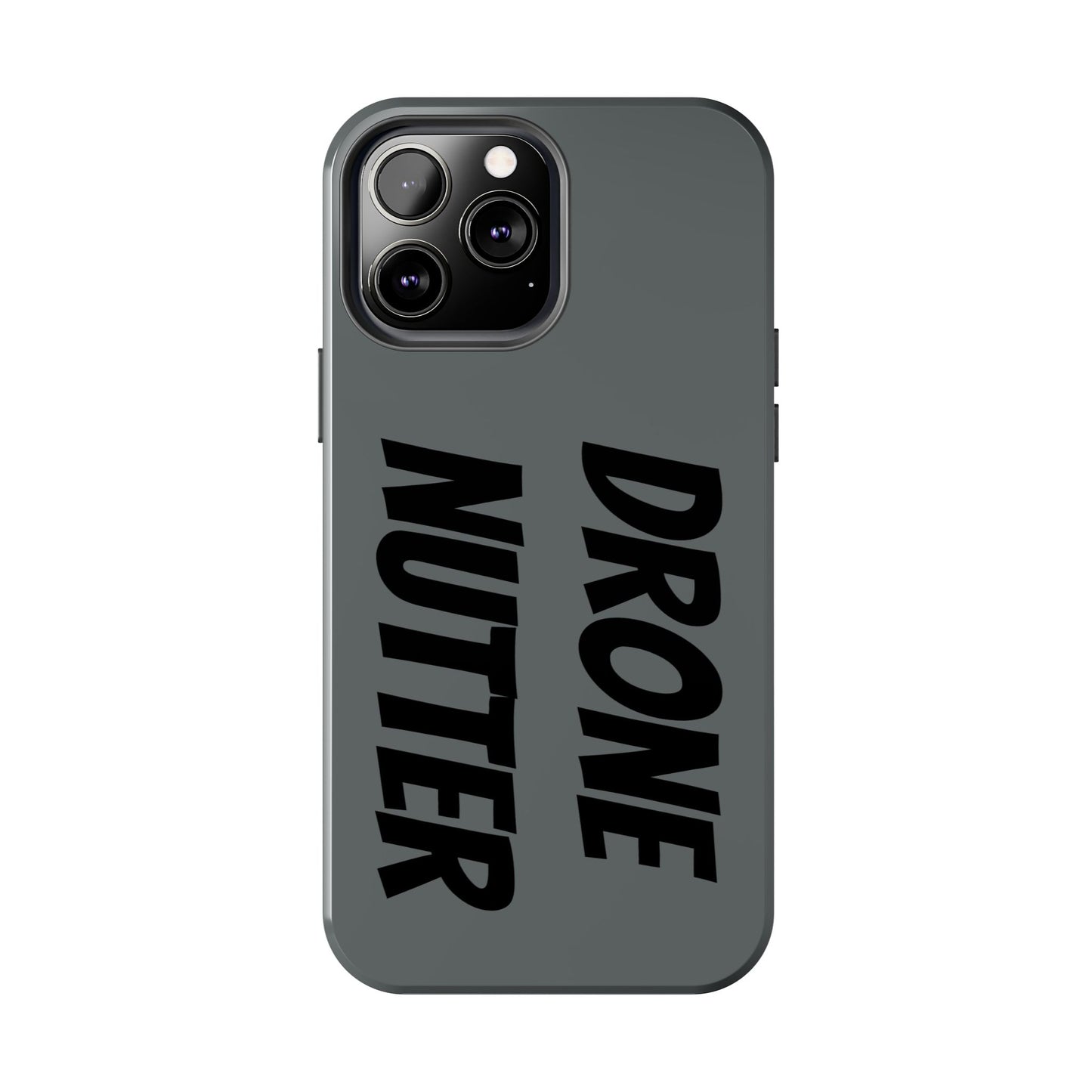 DRONE NUTTER - Tough Phone Cases