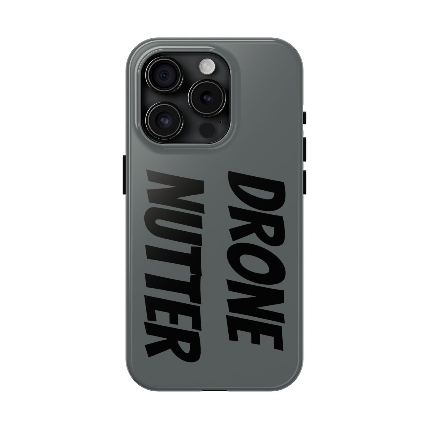 DRONE NUTTER - Tough Phone Cases