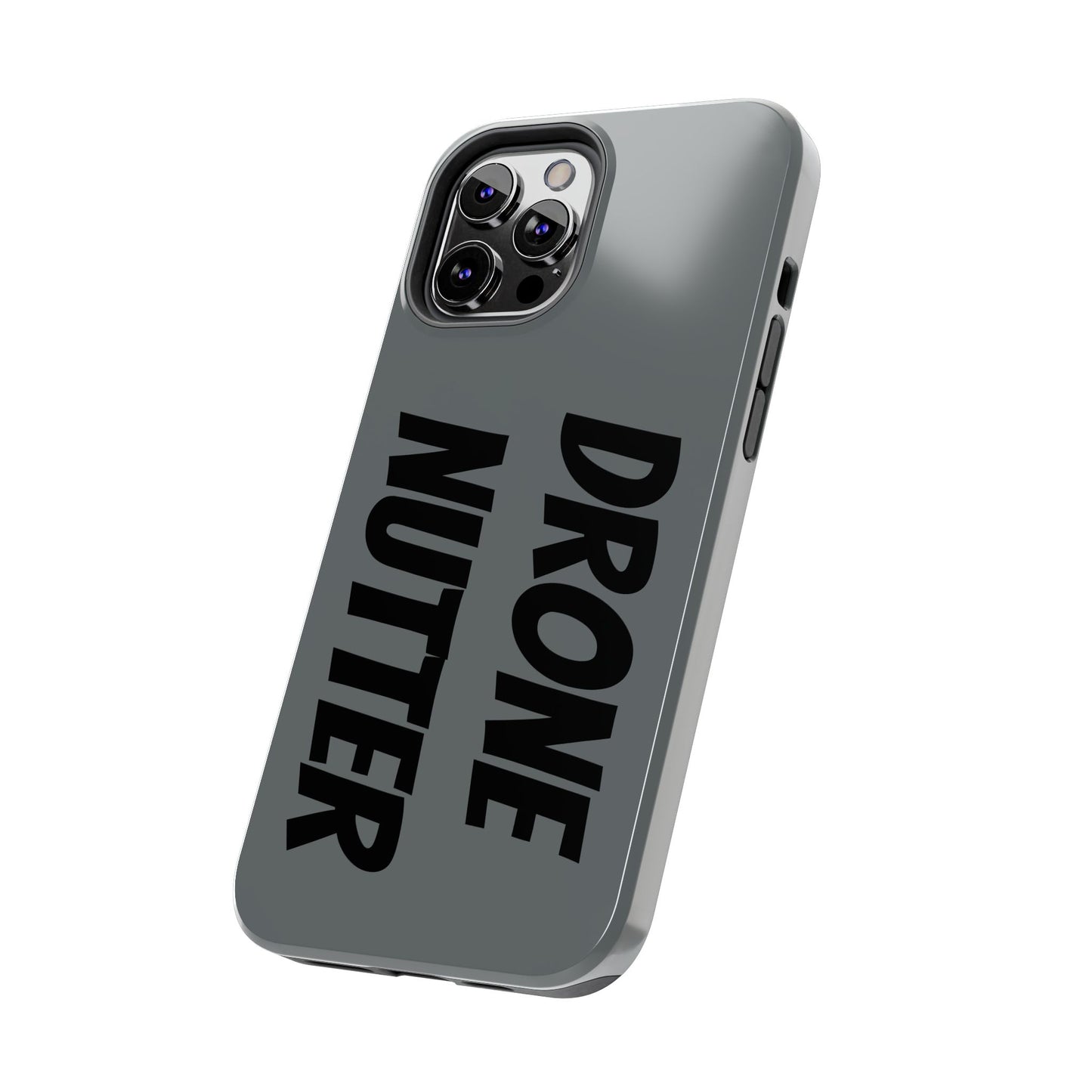 DRONE NUTTER - Tough Phone Cases