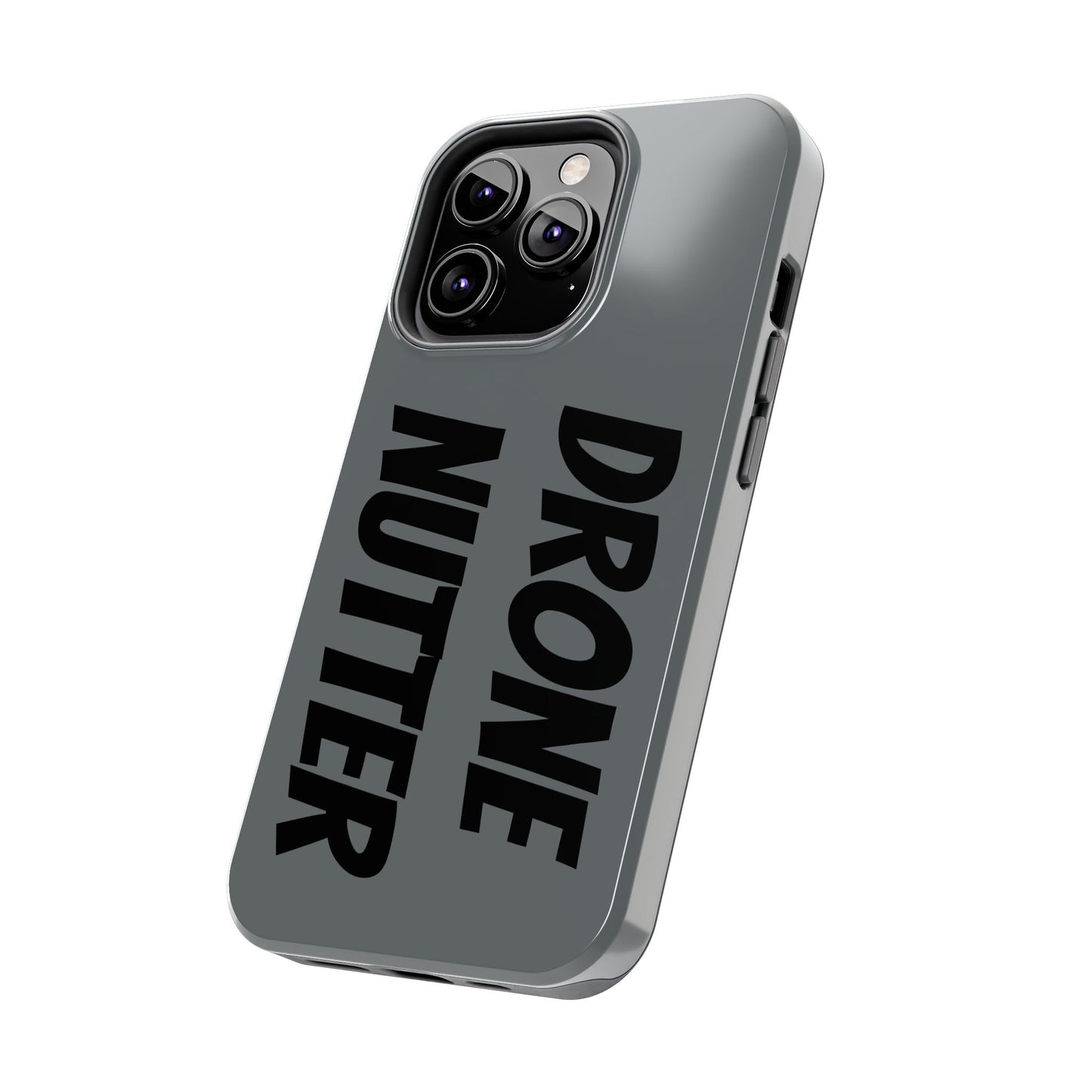 DRONE NUTTER - Tough Phone Cases