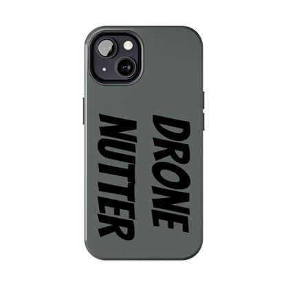 DRONE NUTTER - Tough Phone Cases