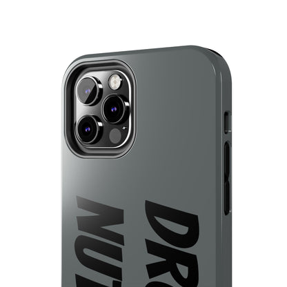 DRONE NUTTER - Tough Phone Cases