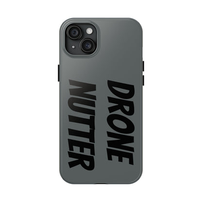 DRONE NUTTER - Tough Phone Cases