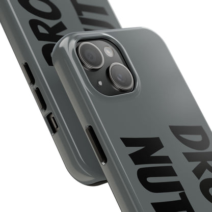 DRONE NUTTER - Tough Phone Cases