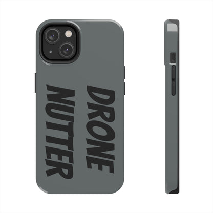 DRONE NUTTER - Tough Phone Cases