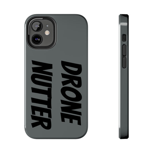 DRONE NUTTER - Tough Phone Cases