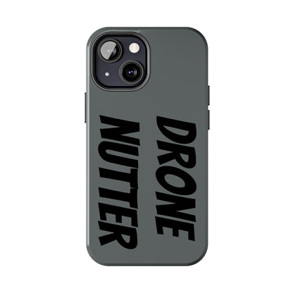 DRONE NUTTER - Tough Phone Cases