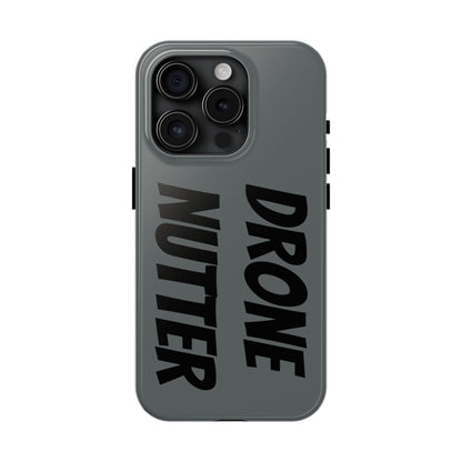 DRONE NUTTER - Tough Phone Cases