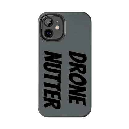 DRONE NUTTER - Tough Phone Cases