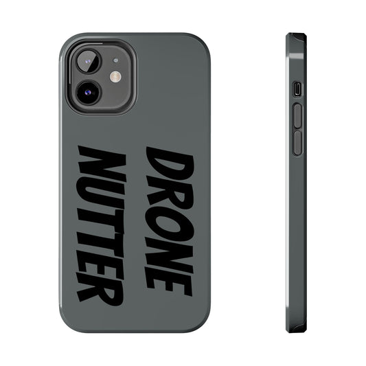 DRONE NUTTER - Tough Phone Cases
