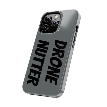 DRONE NUTTER - Tough Phone Cases